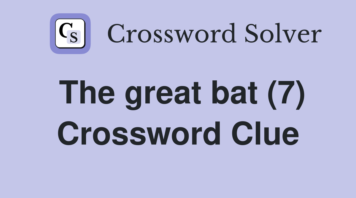 The great bat (7) Crossword Clue