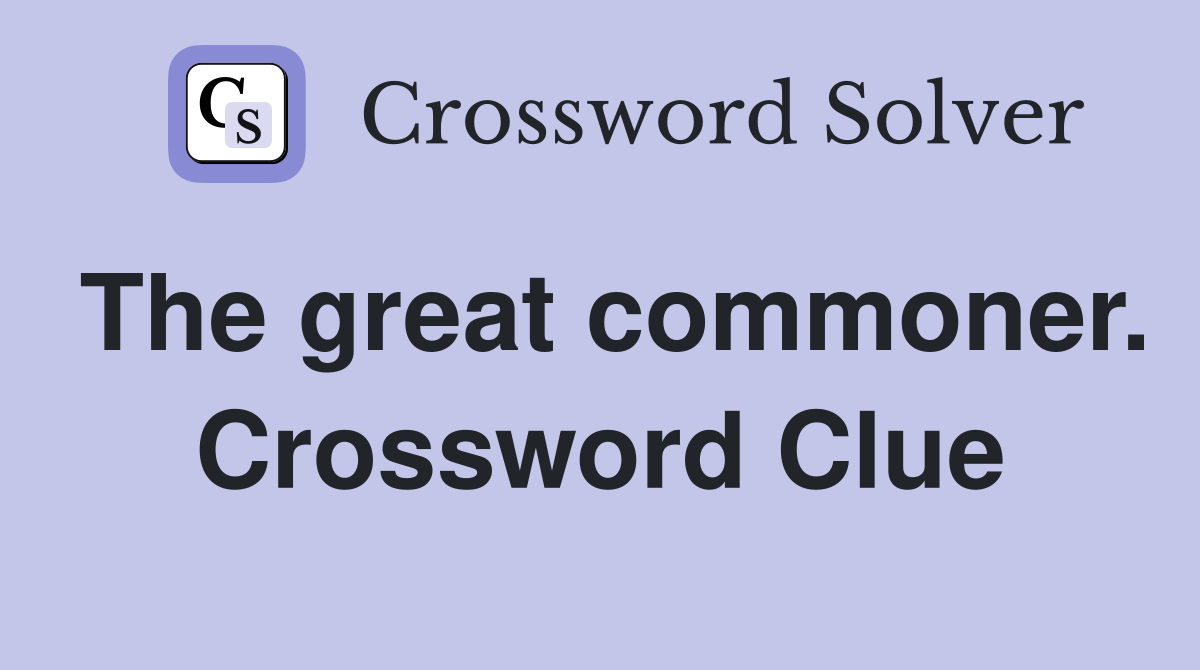 The great commoner. Crossword Clue
