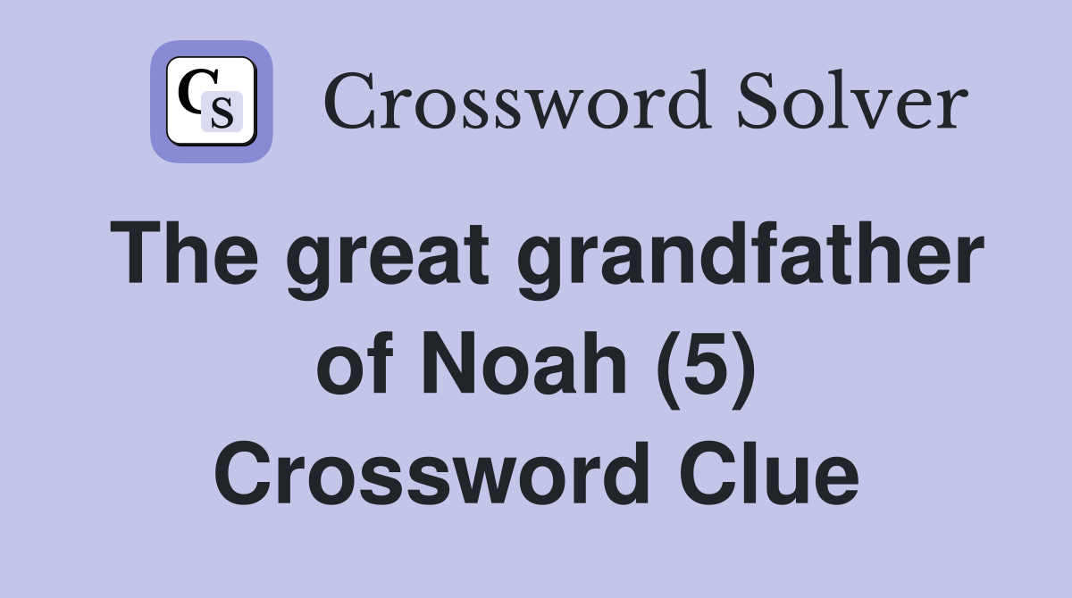 The great grandfather of Noah (5) Crossword Clue