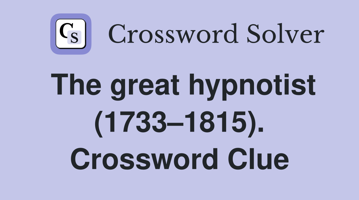 The great hypnotist (1733–1815). Crossword Clue
