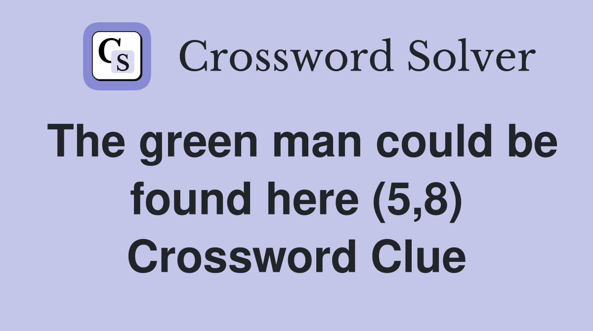 The green man could be found here (5,8) Crossword Clue
