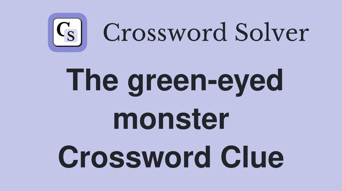 The green-eyed monster Crossword Clue