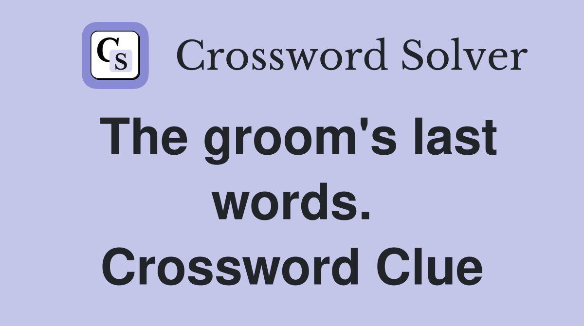 The groom's last words. Crossword Clue