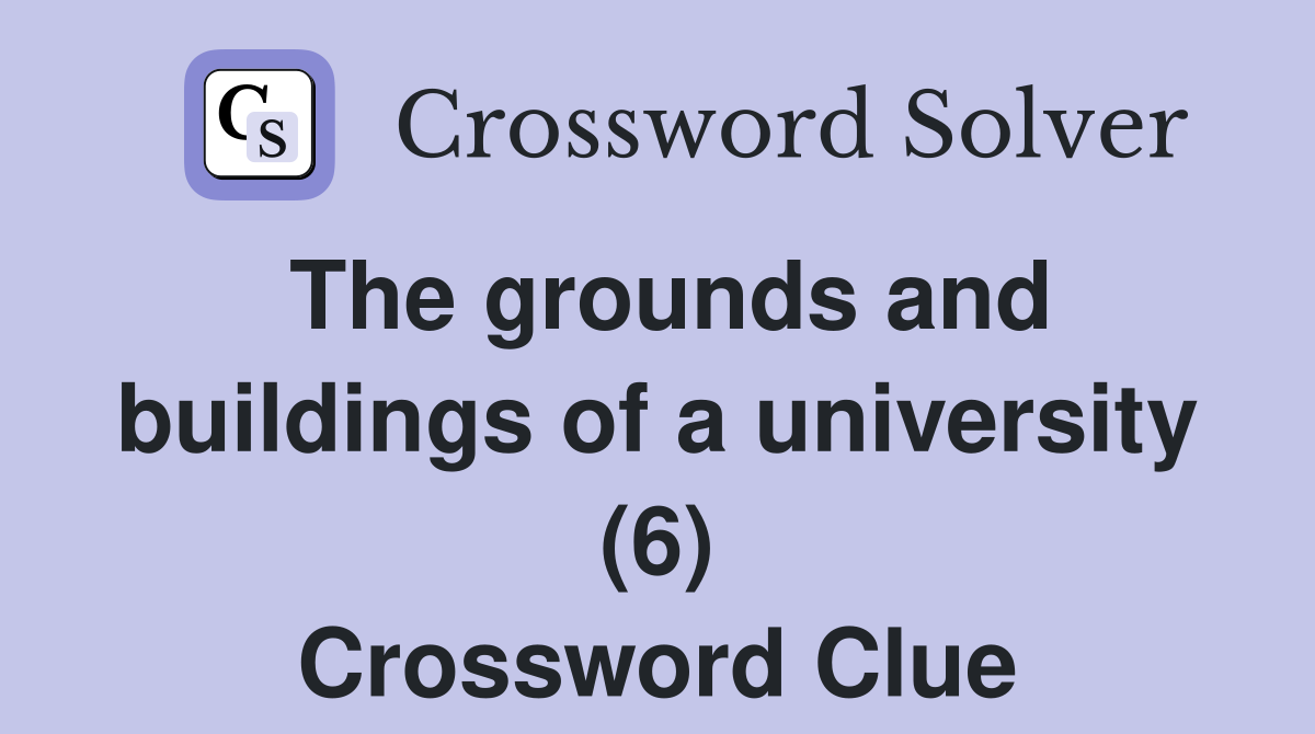 The grounds and buildings of a university (6) Crossword Clue