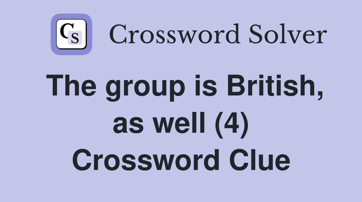 The group is British, as well (4) Crossword Clue