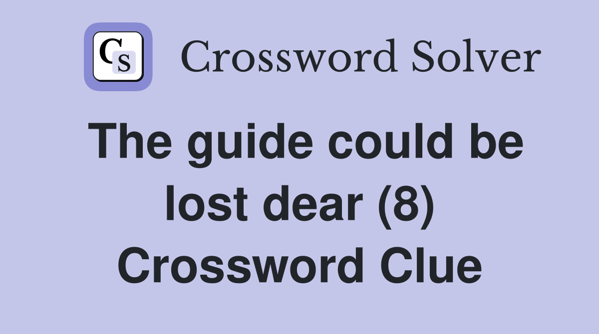 The guide could be lost dear (8) Crossword Clue