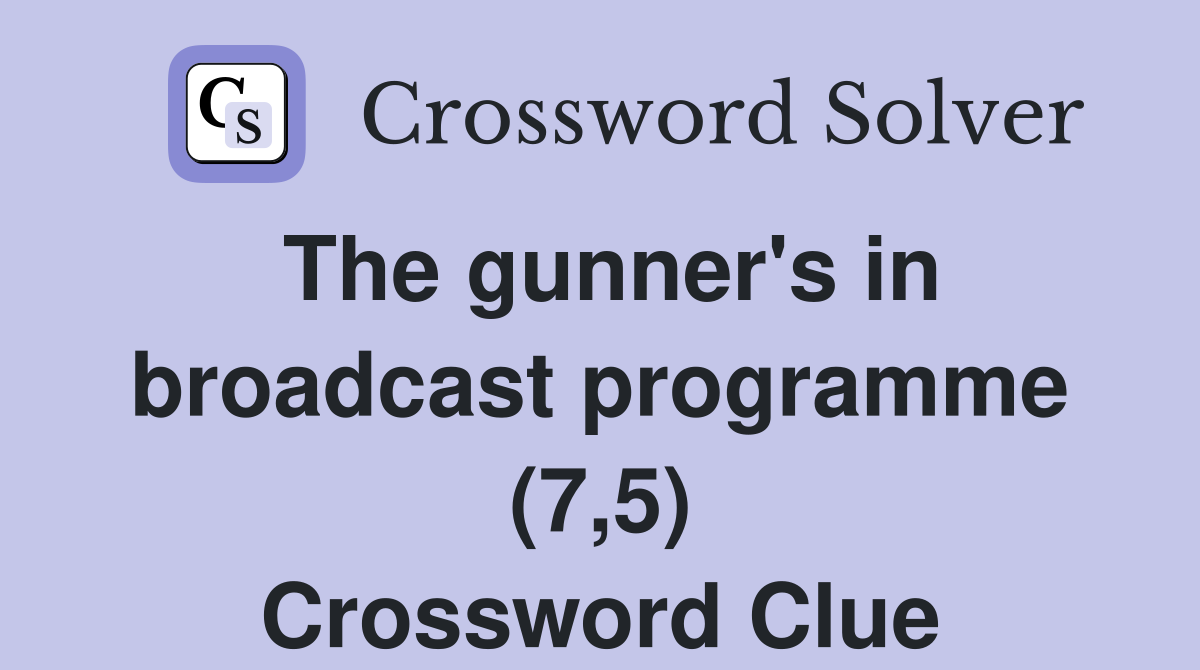 The gunner's in broadcast programme (7,5) Crossword Clue