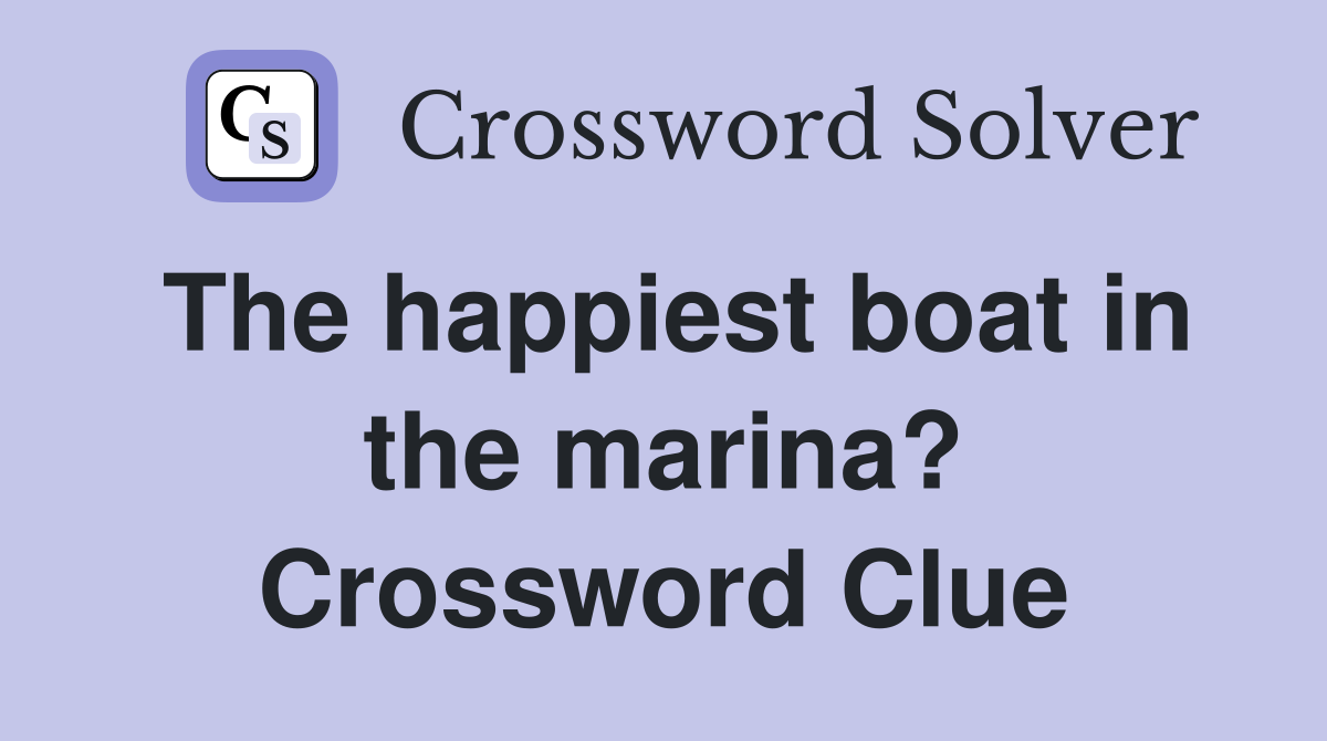 The happiest boat in the marina? Crossword Clue
