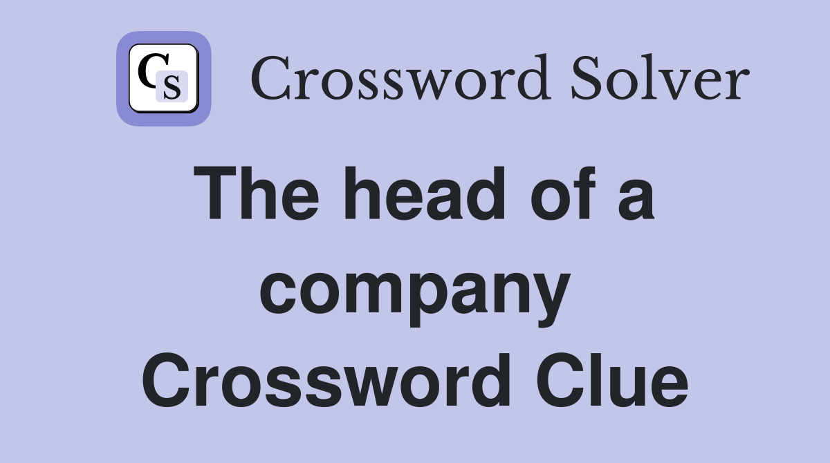 The head of a company Crossword Clue