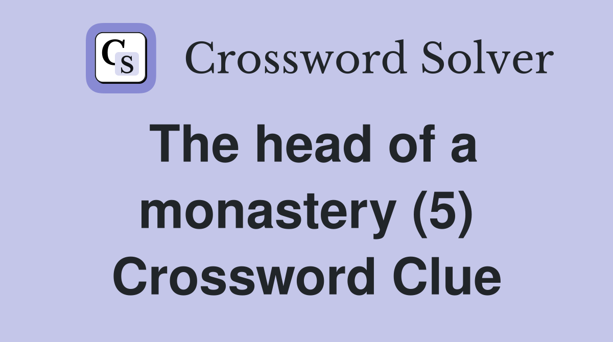 The head of a monastery (5) Crossword Clue
