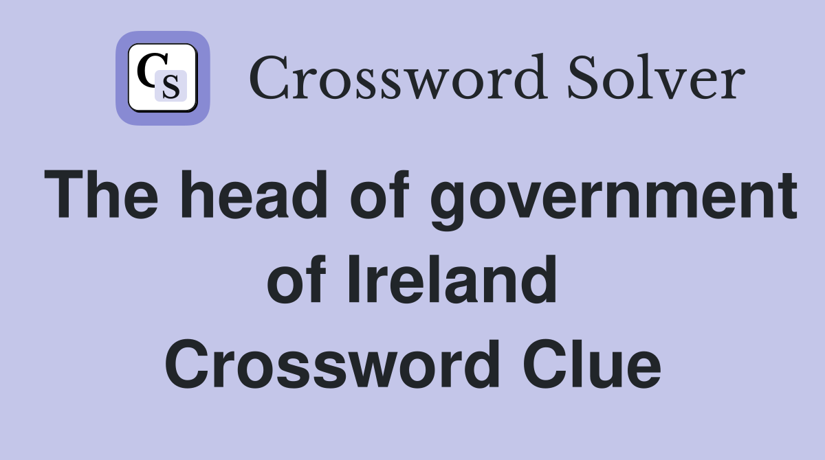 The head of government of Ireland Crossword Clue