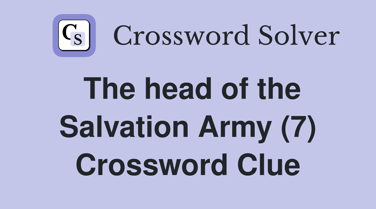 The head of the Salvation Army (7) Crossword Clue