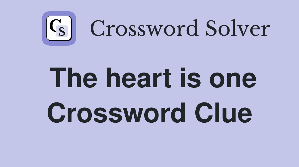 The heart is one Crossword Clue