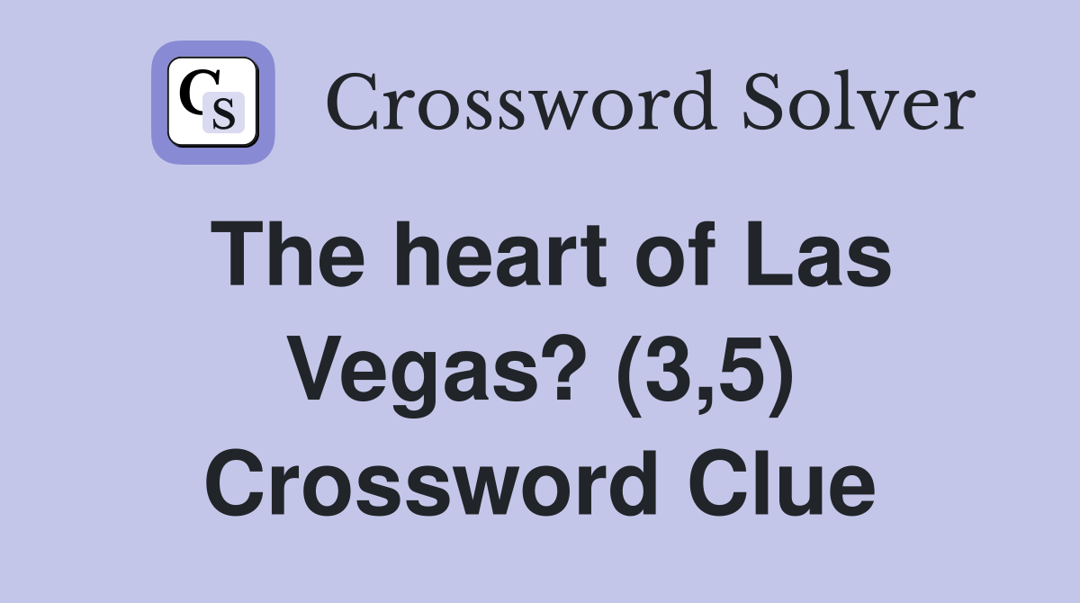 The heart of Las Vegas? (3,5) Crossword Clue