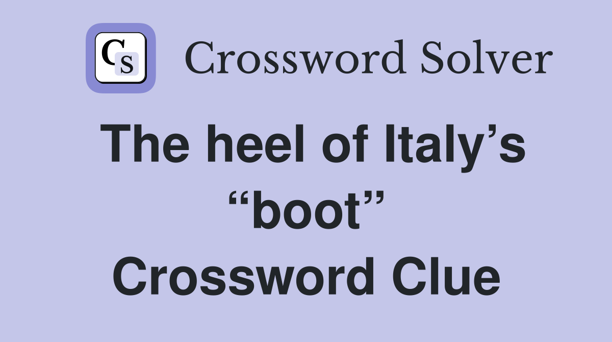 The heel of Italy’s “boot” Crossword Clue