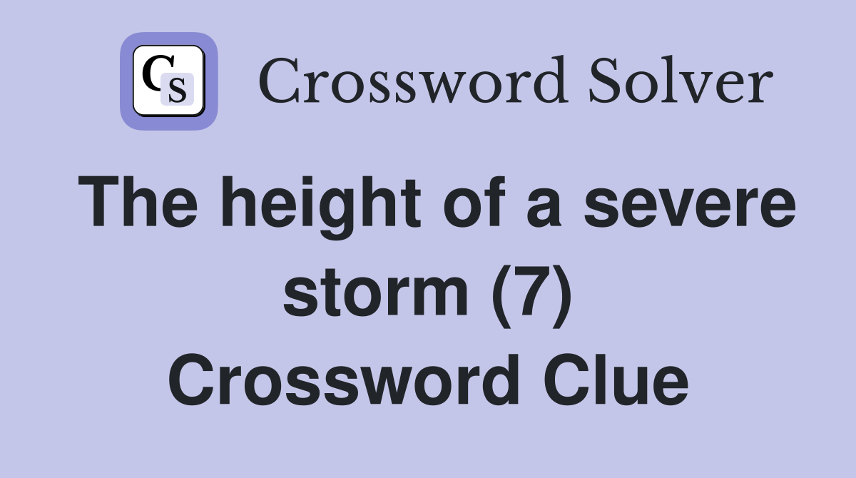 The height of a severe storm (7) Crossword Clue