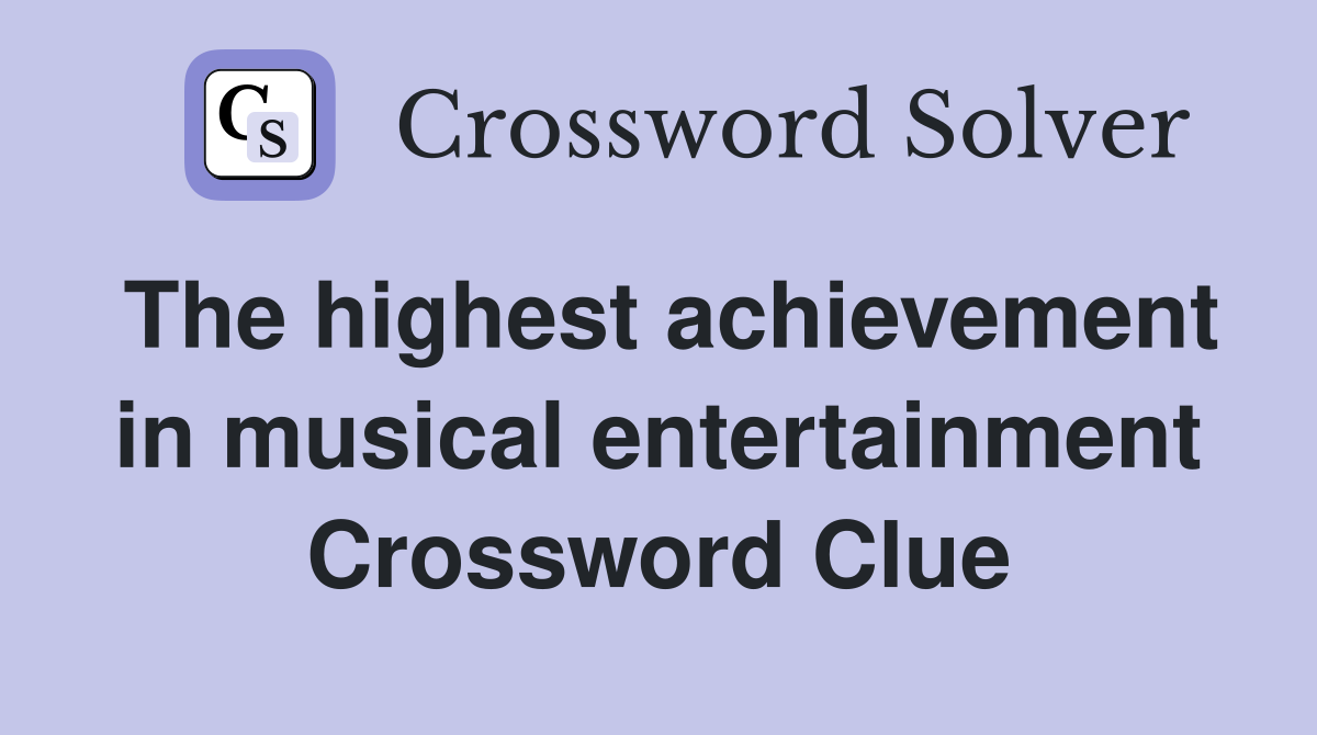 The highest achievement in musical entertainment Crossword Clue