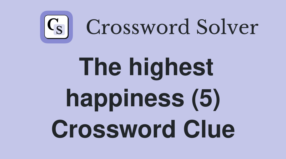 The highest happiness (5) Crossword Clue