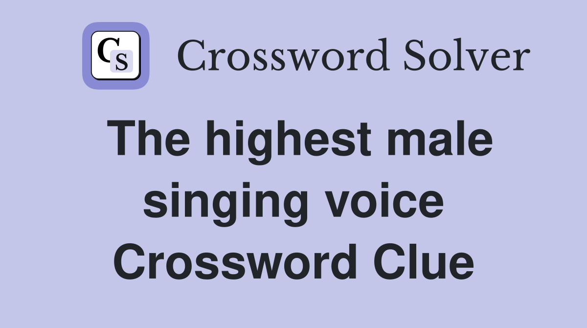 The highest male singing voice Crossword Clue