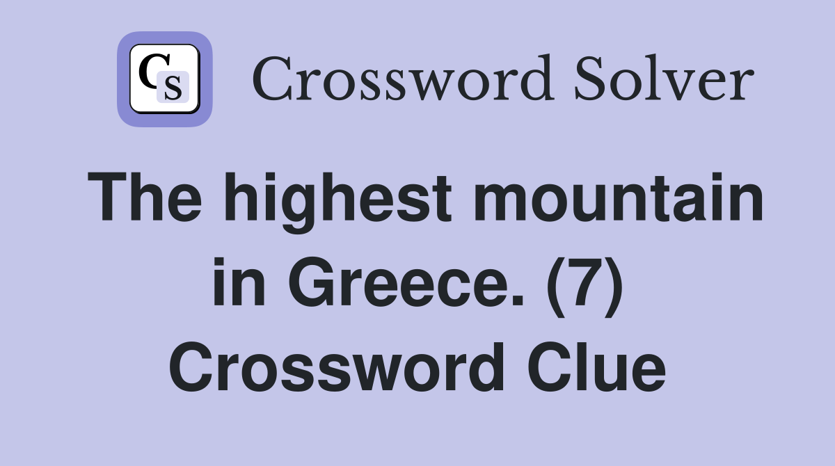 The highest mountain in Greece. (7) Crossword Clue