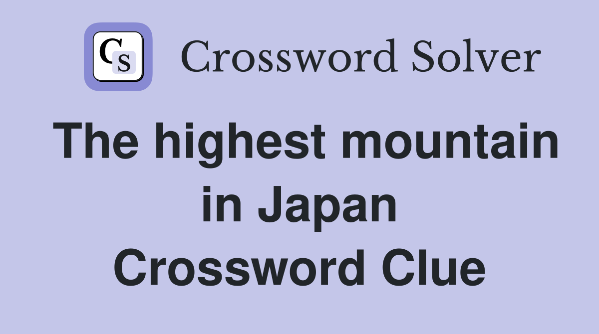 The highest mountain in Japan Crossword Clue
