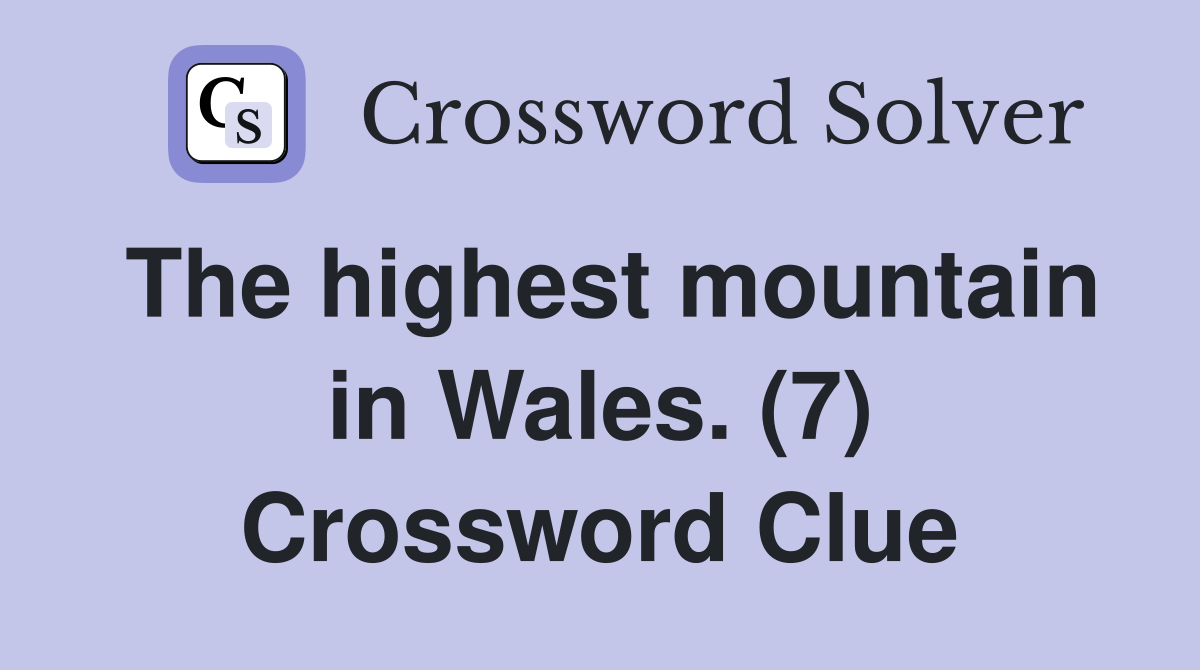 The highest mountain in Wales. (7) Crossword Clue