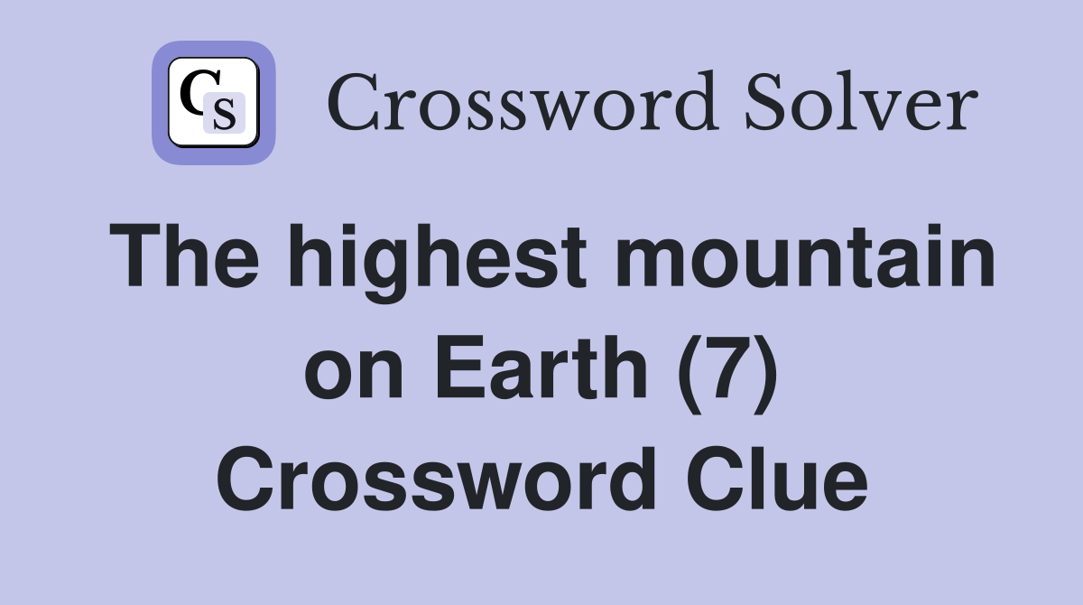 The highest mountain on Earth (7) Crossword Clue