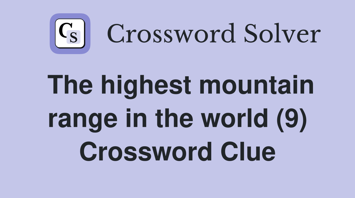 The highest mountain range in the world (9) Crossword Clue