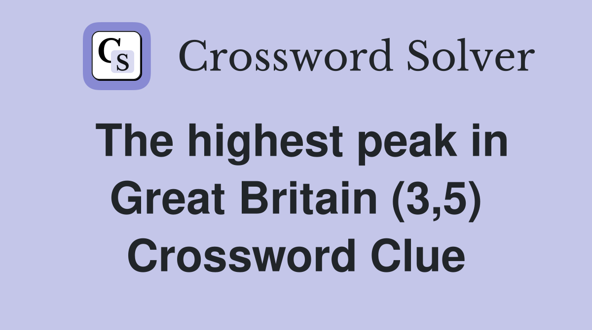 The highest peak in Great Britain (3,5) Crossword Clue