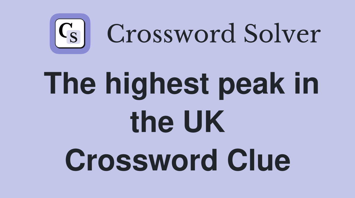 The highest peak in the UK Crossword Clue