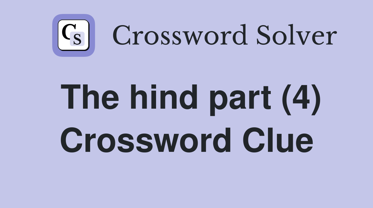 The hind part (4) Crossword Clue