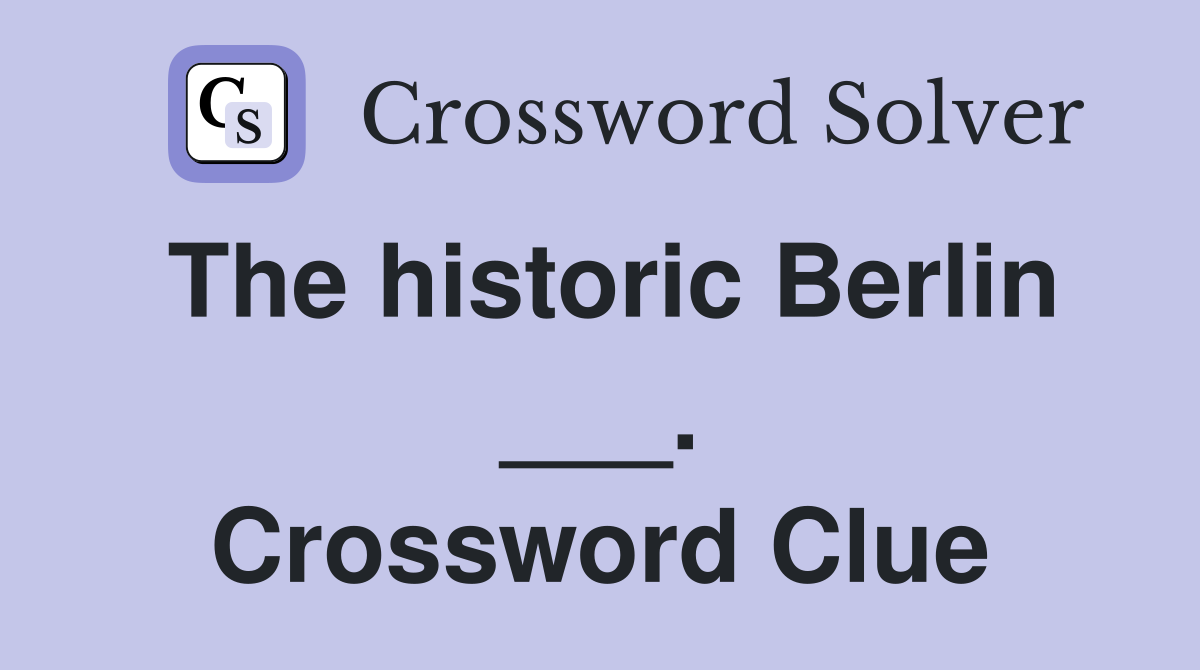 The historic Berlin ___. Crossword Clue