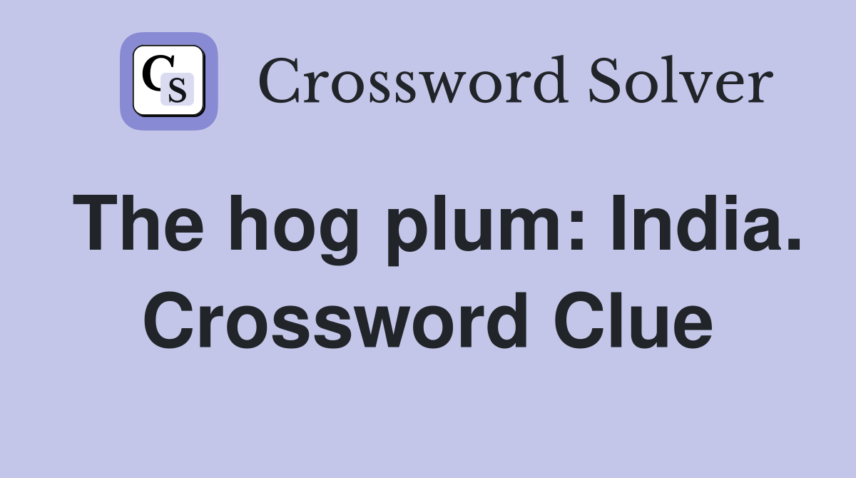 The hog plum: India. Crossword Clue