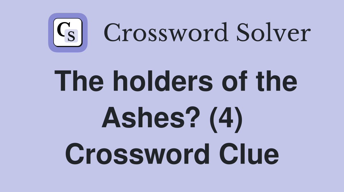 The holders of the Ashes? (4) Crossword Clue