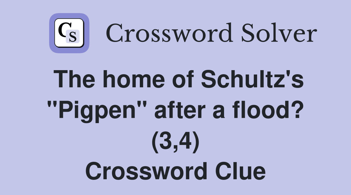 The home of Schultz's "Pigpen" after a flood? (3,4) Crossword Clue