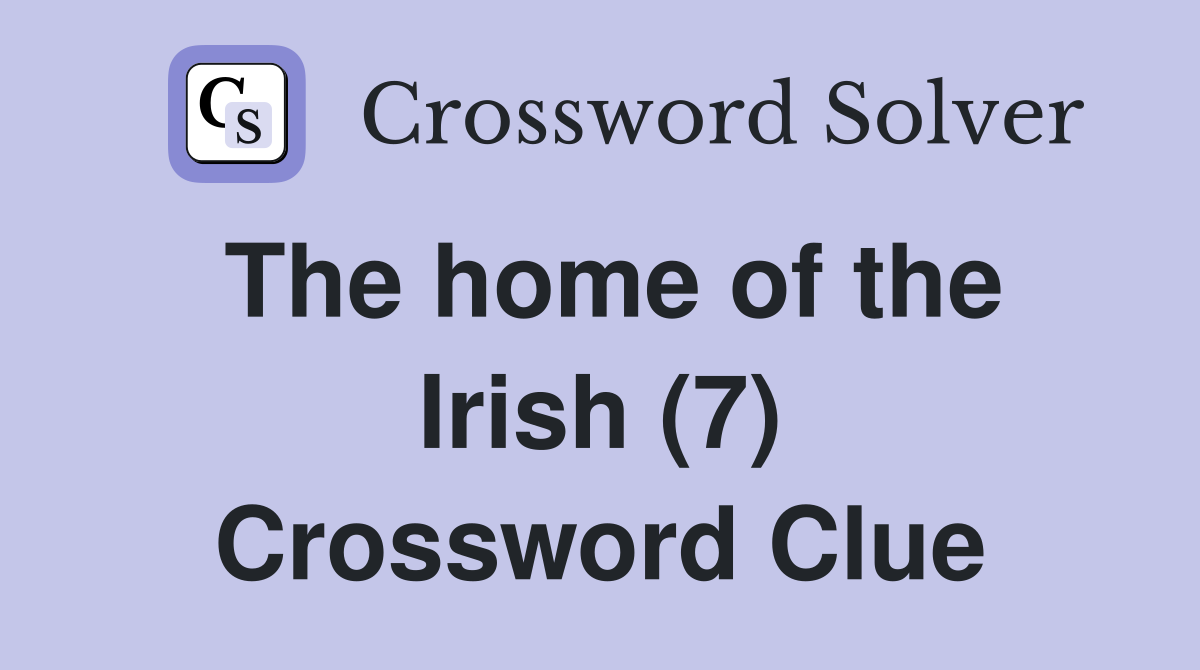 The home of the Irish (7) Crossword Clue