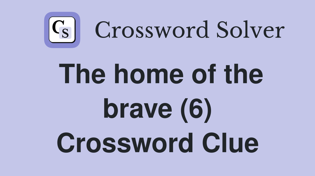 The home of the brave (6) Crossword Clue