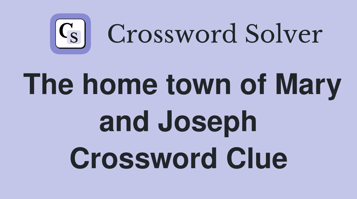 The home town of Mary and Joseph Crossword Clue