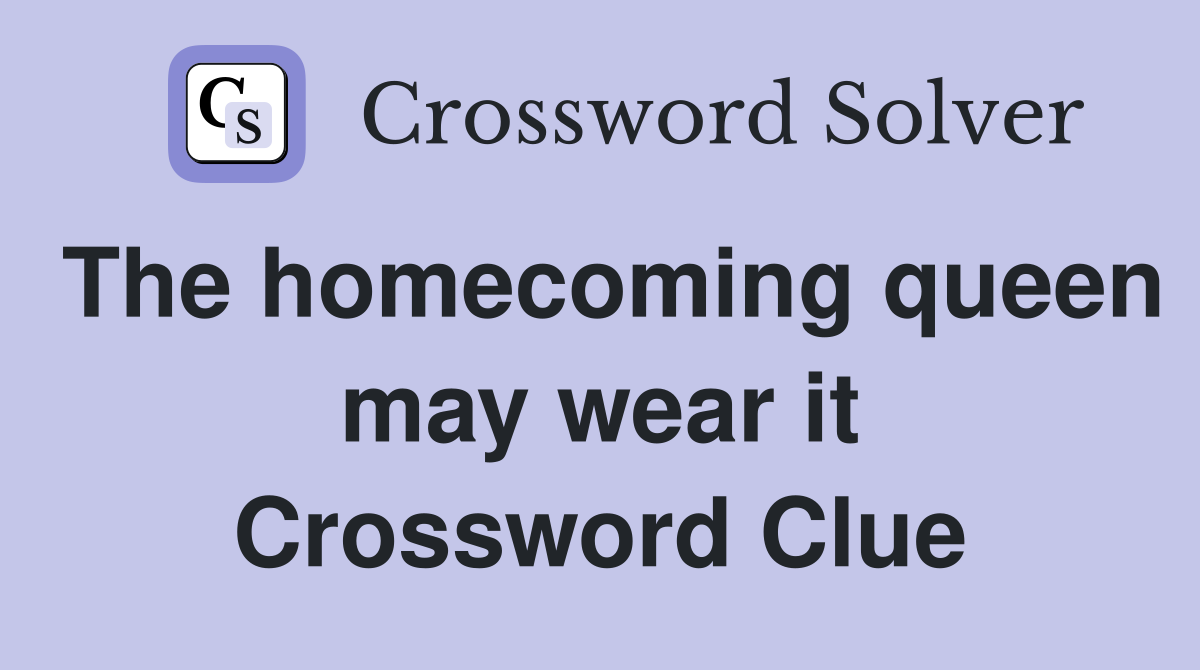 The homecoming queen may wear it Crossword Clue