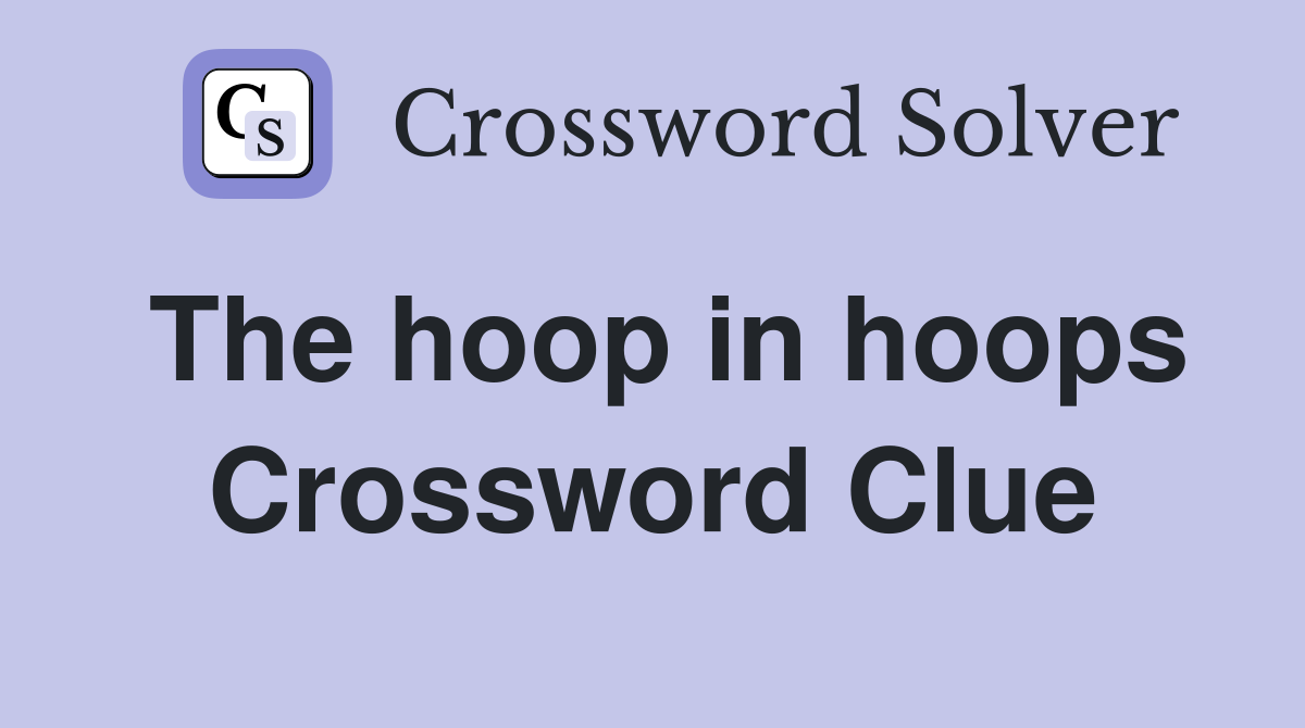 The hoop in hoops Crossword Clue