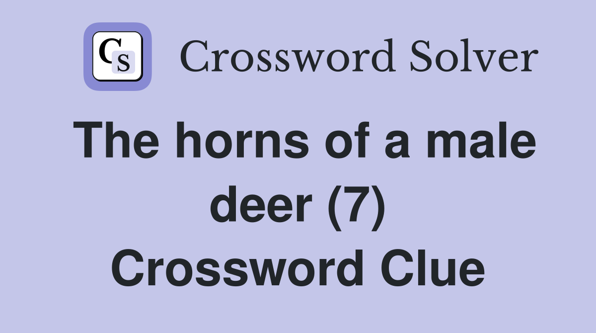 The horns of a male deer (7) Crossword Clue