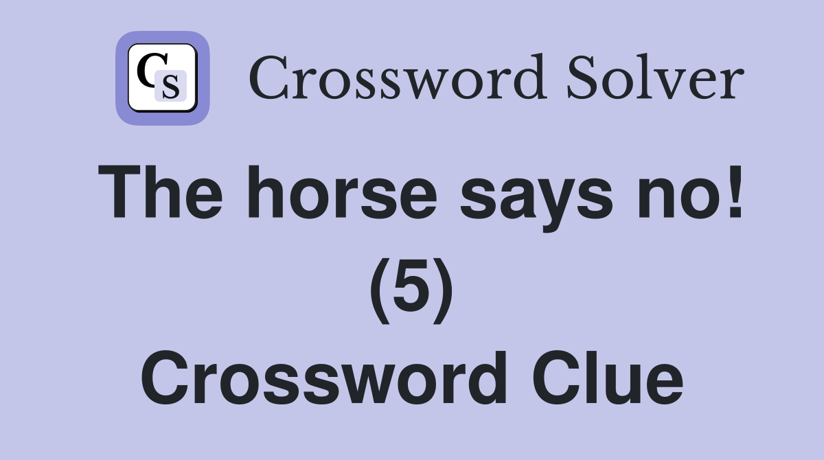 The horse says no! (5) Crossword Clue