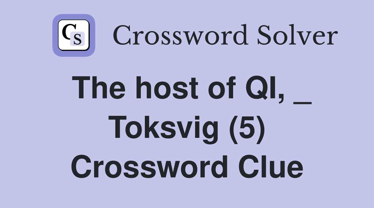 The host of QI, _ Toksvig (5) Crossword Clue