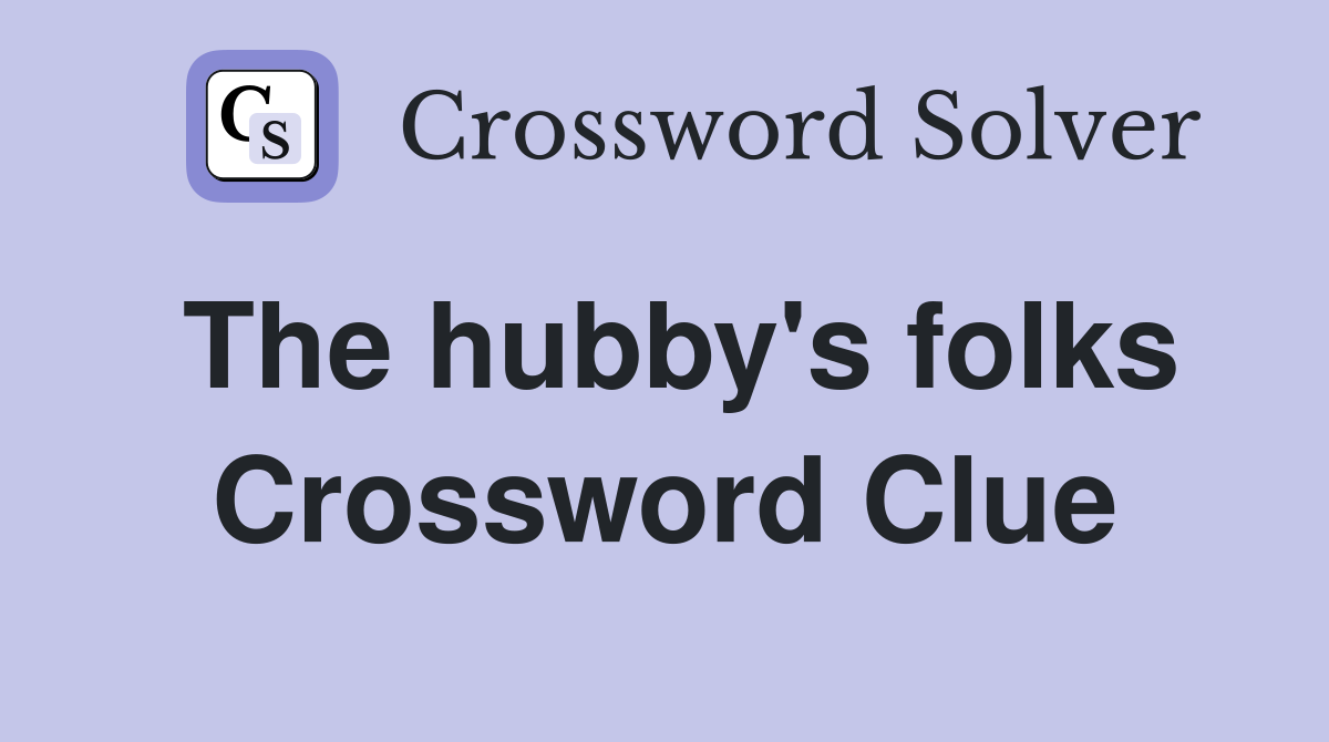 The hubby's folks Crossword Clue