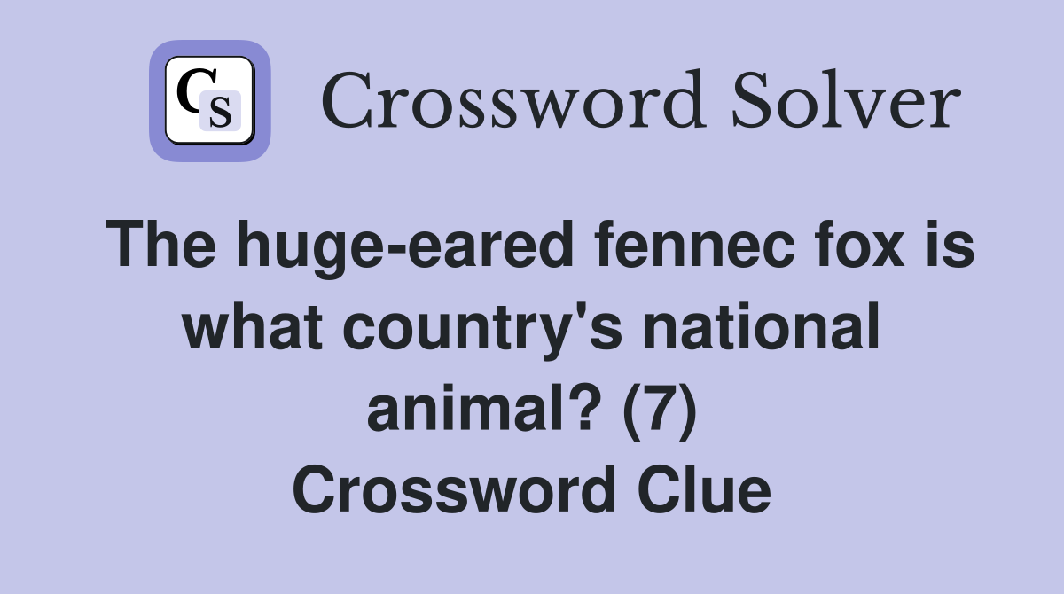 The huge-eared fennec fox is what country's national animal? (7) Crossword Clue