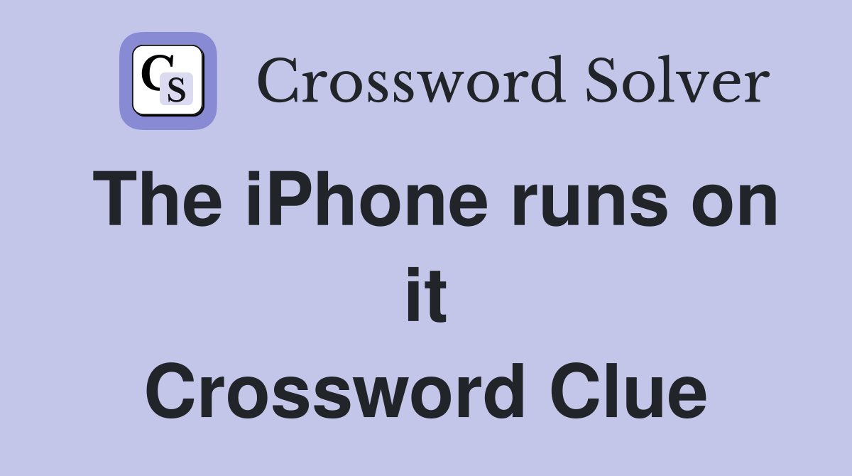 The iPhone runs on it Crossword Clue