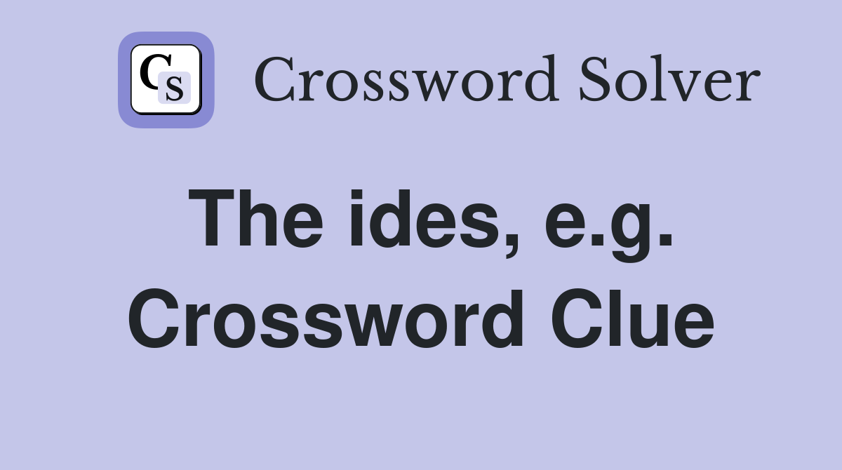 The ides, e.g. Crossword Clue