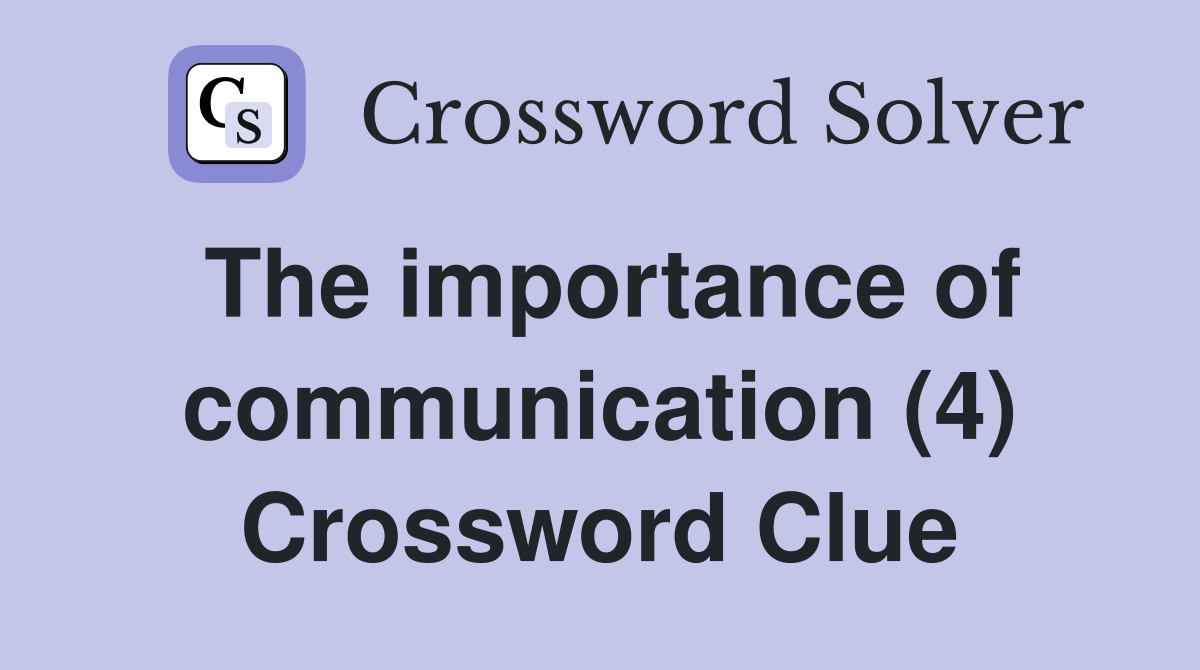The importance of communication (4) Crossword Clue