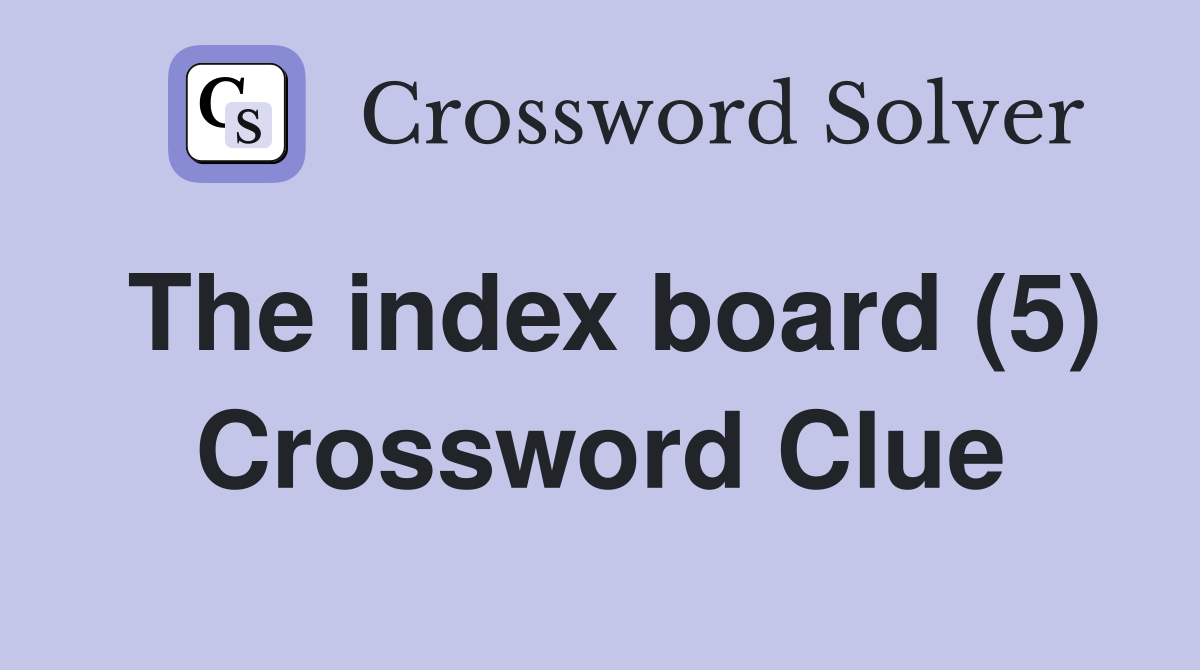 The index board (5) Crossword Clue