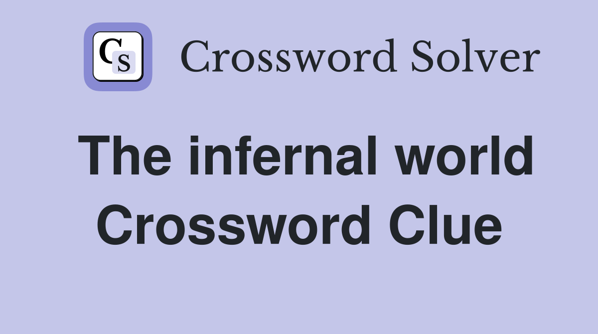 The infernal world Crossword Clue